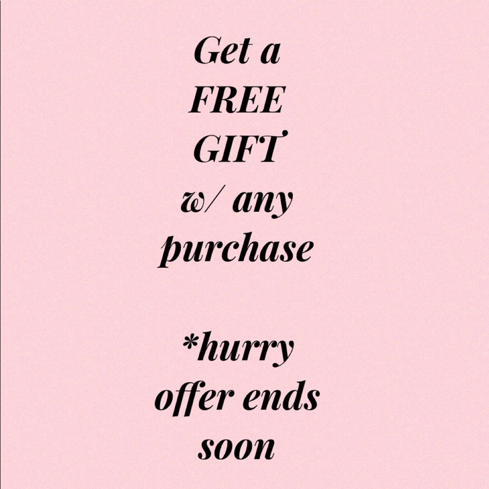 FREE GIFT w/ any purchase!